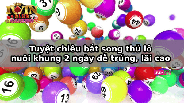 song thủ lô khung 2 ngày iwin club
